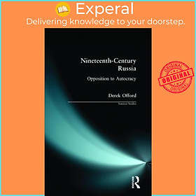 Sách - Nineteenth-Century Russia - Opposition to Autocracy by Derek Offord (UK edition, paperback)