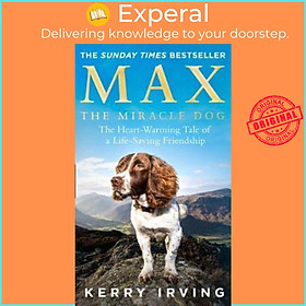 Sách - Max the Miracle Dog : The Heart-Warming Tale of a Life-Saving Friendship by Kerry Irving (UK edition, paperback)