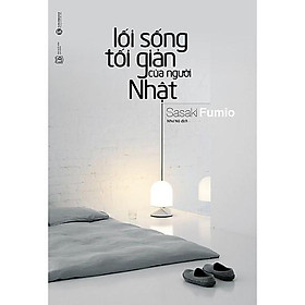 Lối Sống Tối Giản Của Người Nhật (Tái Bản) - Bản Quyền