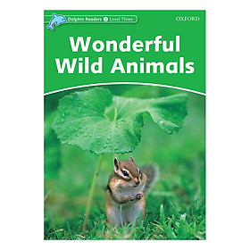 Oxford Dolphin Readers Level 3: Wonderful Wild Animals