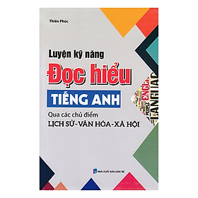 Nơi bán Luyện Kỹ Năng Đọc Hiểu Tiếng Anh Qua Các Chủ Điểm Lịch Sử - Văn Hóa - Xã Hội - Giá Từ -1đ