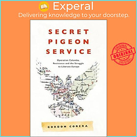 Sách - Secret Pigeon Service : Operation Columba, Resistance and the Struggle t by Gordon Corera (UK edition, paperback)