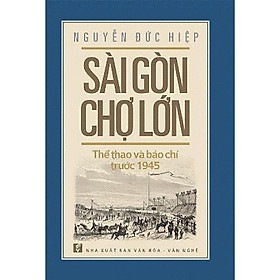 Hình ảnh Sài Gòn Chợ Lớn Thể Thao Và Báo Chí Trước 1945