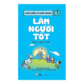 Thầy Khổng Tử Thân Thương - Tập 3: Làm Người Tốt