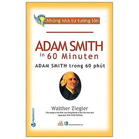 Sách Nhà Tư Tưởng Lớn - Adam SmithTrong 60 Phút