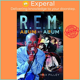 Sách - R.E.M. Album by Album by Max Pilley (UK edition, hardcover)