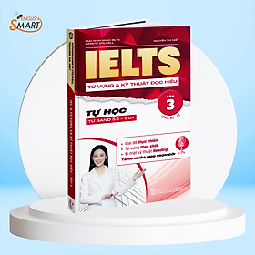 Sách IELTS Từ Vựng Và Kỹ Thuật Đọc Hiểu Tập 3- Dành Cho Người Mới Bắt Đầu Đang Luyện Đề IELTS- Band 5.5- 8.0+