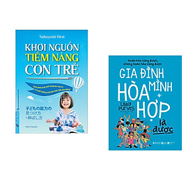 Combo 2 cuốn sách: Khơi Nguồn Tiềm Năng Con Trẻ + Gia Đình Mình Hòa Hợp Là Được