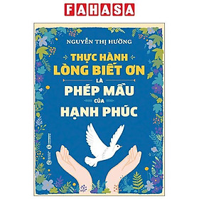Sách - Thực Hành Lòng Biết Ơn Là Phép Mầu Của Hạnh Phúc