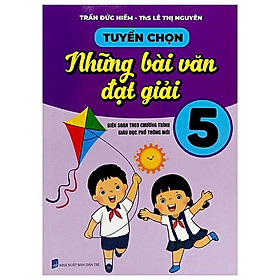Tuyển Chọn Những Bài Văn Đạt Giải 5 (Theo Chương Trình GDPT Mới)