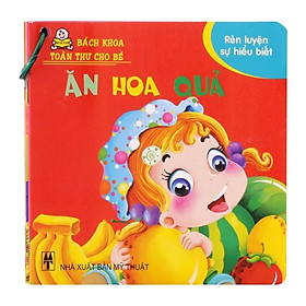 Bách Khoa Toàn Thư Cho Bé - Rèn Luyện Sự Hiểu Biết: Ăn Hoa Quả