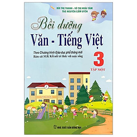 Bồi Dưỡng Văn - Tiếng Việt 3 - Tập 1 (Theo Chương Trình Giáo Dục Phổ Thông Mới - Bám Sát SGK Kết Nối Tri Thức Với Cuộc Sống)