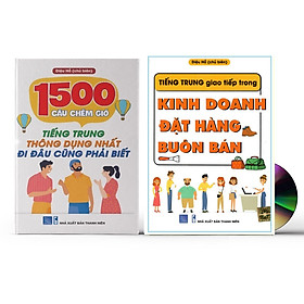 [Download Sách] Combo 2 sách: 1500 Câu chém gió tiếng Trung thông dụng nhất + Tiếng Trung Giao Tiếp Trong Kinh Doanh Đặt Hàng Buôn Bán +DVD