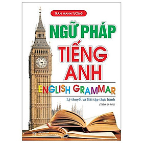 Ngữ Pháp Tiếng Anh (Lý Thuyết Và Bài Tập Thực Hành) - Tái Bản