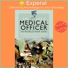 Sách - The Life of a Medical Officer in WWI - The Experiences of Captain Harry by Lorraine Evans (UK edition, hardcover)