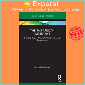 Sách - The Pan-African Imperative - Revisiting Kwame Nkrumah's Vision for Af by Michael Williams (UK edition, paperback)