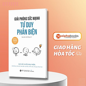 Giải Phóng Sức Mạnh Tư Duy Phản Biện - Bản Quyền