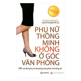 Hình ảnh Phụ Nữ Thông Minh Không Ở Góc Văn Phòng - 101 Sai Lầm Phụ Nữ Thường Mắc Phải Nơi Công Sở (Tái Bản)