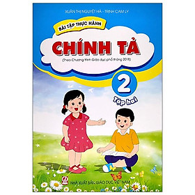 Bài Tập Thực Hành Chính Tả Lớp 2 - Tập 2 (Theo Chương Trình Giáo Dục Phổ Thông 2018)