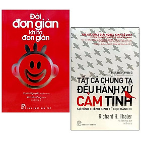 Bộ Sách Tất Cả Chúng Ta Đều Hành Xử Cảm Tính + Đời Đơn Giản Khi Ta Đơn Giản (Bộ 2 Cuốn)