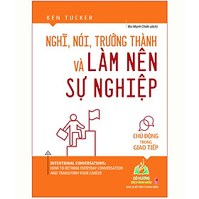 Sách- Nghĩ, Nói, Trưởng Thành Và Làm Nên Sự Nghiệp