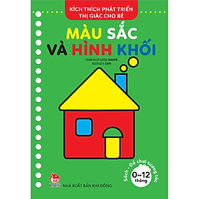 Download sách Kích Thích Phát Triển Thị Giác Cho Bé - Sách-Đồ Chơi Tương Tác (0-12 Tháng): Màu Sắc Và Hình Khối