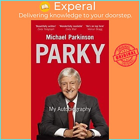 Sách - Parky - My Autobiography : A Full and Funny Life by Michael Parkinson (UK edition, paperback)