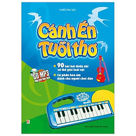 Cánh Én Tuổi Thơ - 90 Bài Hát Thiếu Nhi Về Thế Giới Loài Vật- Có Phần Hòa Âm Dành Cho Người Chơi Đàn (Kèm Cd)