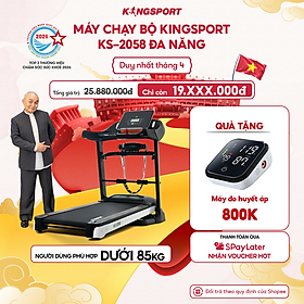 Miễn phí lắp đặt | Máy chạy bộ KINGSPORT KS-2058 đa năng, nâng dốc tự động 18%, tốc độ tối đa 18km/h, khung sườn chắc chắn, cân nặng phù hợp từ dưới 80-85kg