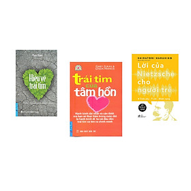Combo 3 cuốn sách: Hiểu Về Trái Tim + Trái Tim Của Tâm Hồn + Lời của Nietzsche cho người trẻ