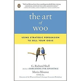 Art of Woo: Using Strategic Persuasion to Sell Your Ideas The