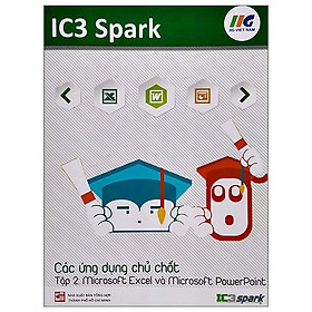 Hình ảnh sách IC3 Spark - Các Ứng Dụng Chủ Chốt - Tập 2: Microsoft Excel Và Microsoft PowerPoint