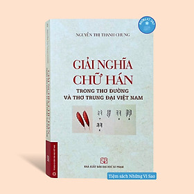 Giải nghĩa chữ hán trong thơ Đường và thơ trung đại Việt Nam - Quảng Văn