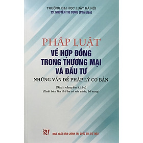 Hình ảnh Pháp Luật Về Hợp Đồng Trong Thương Mại Và Đầu Tư - Những Vấn Đề Pháp Lý Cơ bản (Sách Chuyên Khảo)