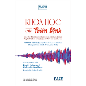KHOA HỌC CỦA THIỀN ĐỊNH (Altered Traits) - Daniel Goleman & Richard J. Davidson - Trâm Anh & Hoằng Trí dịch - (bìa mềm) - 