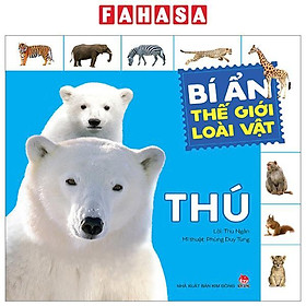 Bí Ẩn Thế Giới Loài Vật - Thú (Tái Bản 2024)