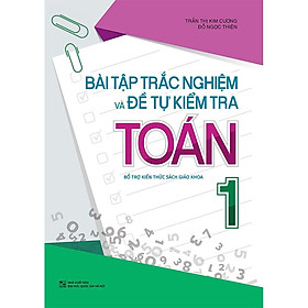 Bài Tập Trắc Nghiệm Và Đề Tự Kiểm Tra Toán 1 - Bổ Trợ Kiến Thức Sách Giáo Khoa - Bản Quyền