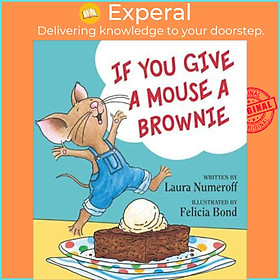 Sách - If You Give a Mouse a Brownie by Laura Numeroff (US edition, paperback)
