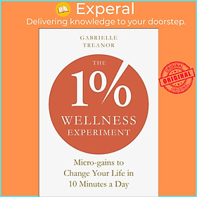 Sách - The 1% Wellness Experiment - Micro-gains to Change Your Life in 10 M by Gabrielle Treanor (UK edition, paperback)