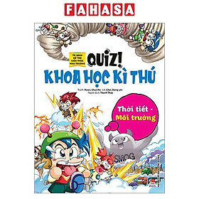 Quiz! Khoa Học Kì Thú - Thời Tiết Môi Trường (Tái Bản 2024)