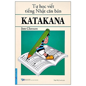 Sách - Tự Học Viết Tiếng Nhật Căn Bản - Katakana