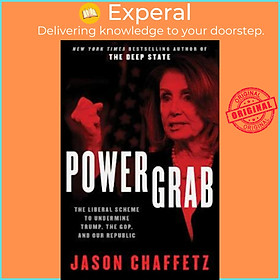 Sách - Power Grab : The Liberal Scheme to Undermine Trump, the GOP, and Our Re by Jason Chaffetz (US edition, paperback)