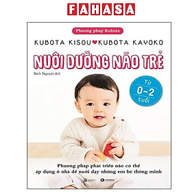Sách - Phương Pháp Kubota - Nuôi Dưỡng Não Trẻ - Từ 0-2 Tuổi (Tái Bản 2025)
