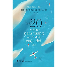 Hình ảnh Tuổi 20 - Những Năm Tháng Quyết Định Cuộc Đời Bạn - Meg Jay - Ngọc Bích dịch - Tái bản - (bìa mềm)