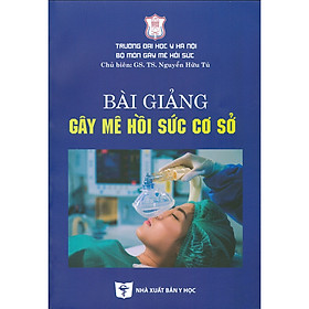 [Tải ebook] Bài Giảng Gây Mê Hồi Sức Cơ Sở PDF
