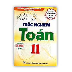 Sách - Câu Hỏi Và Bài Tập Trắc Nghiệm Toán 11 ( Dùng Cho các Bộ SGK Hiện Hành ) (HA)