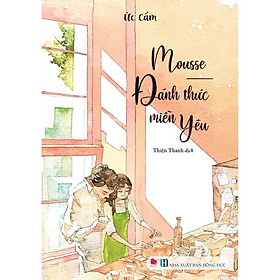 [Download Sách] Sách - Mousse Đánh thức miền Yêu