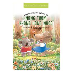 Hình ảnh Những Câu Chuyện Thú Vị Về Động Vật - Nàng Thơm Không Uống Nước