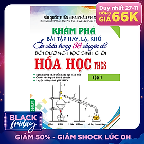 Khám Phá Bài Tập Hay, Lạ, Khó Ẩn Chứa Trong 36 Chuyên Đề Bồi Dưỡng Học Sinh Giỏi Hóa Học THCS (Tập 1)