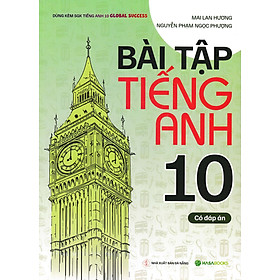 Bài Tập Tiếng Anh 10 (Dùng Kèm SGK Tiếng Anh 10 Global Success)